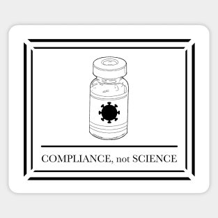 Compliance, not Science (Vaccine Vial) Sticker